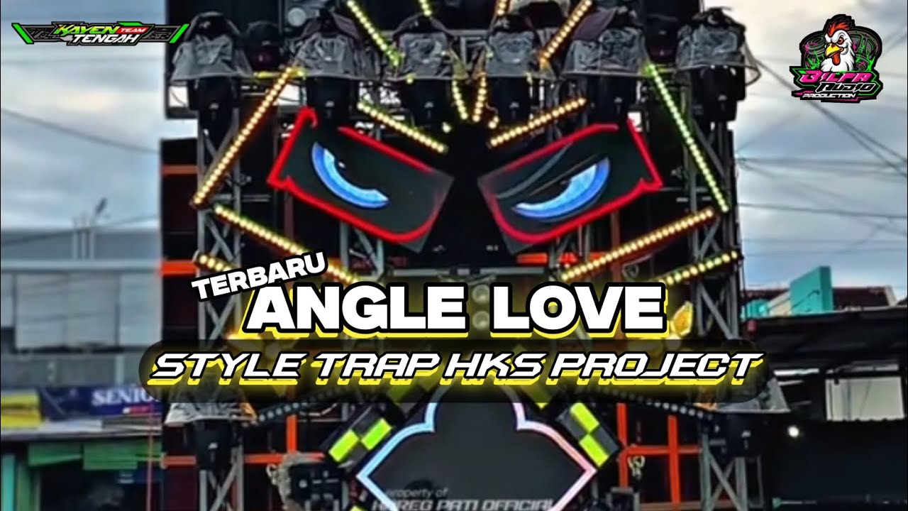 DJ ANGLE LOVE || PERFOM KAYEN TENGAH TEAM FEAT BILFA AUDIO || DJ HKS PROJECT STYLE TRAP