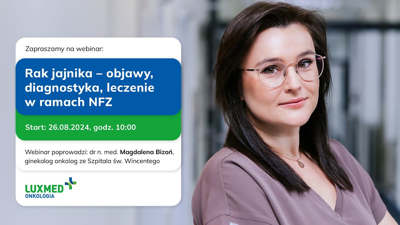 Rak jajnika - objawy, diagnostyka, leczenie w ramach NFZ | Webinar LUX MED Onkologia