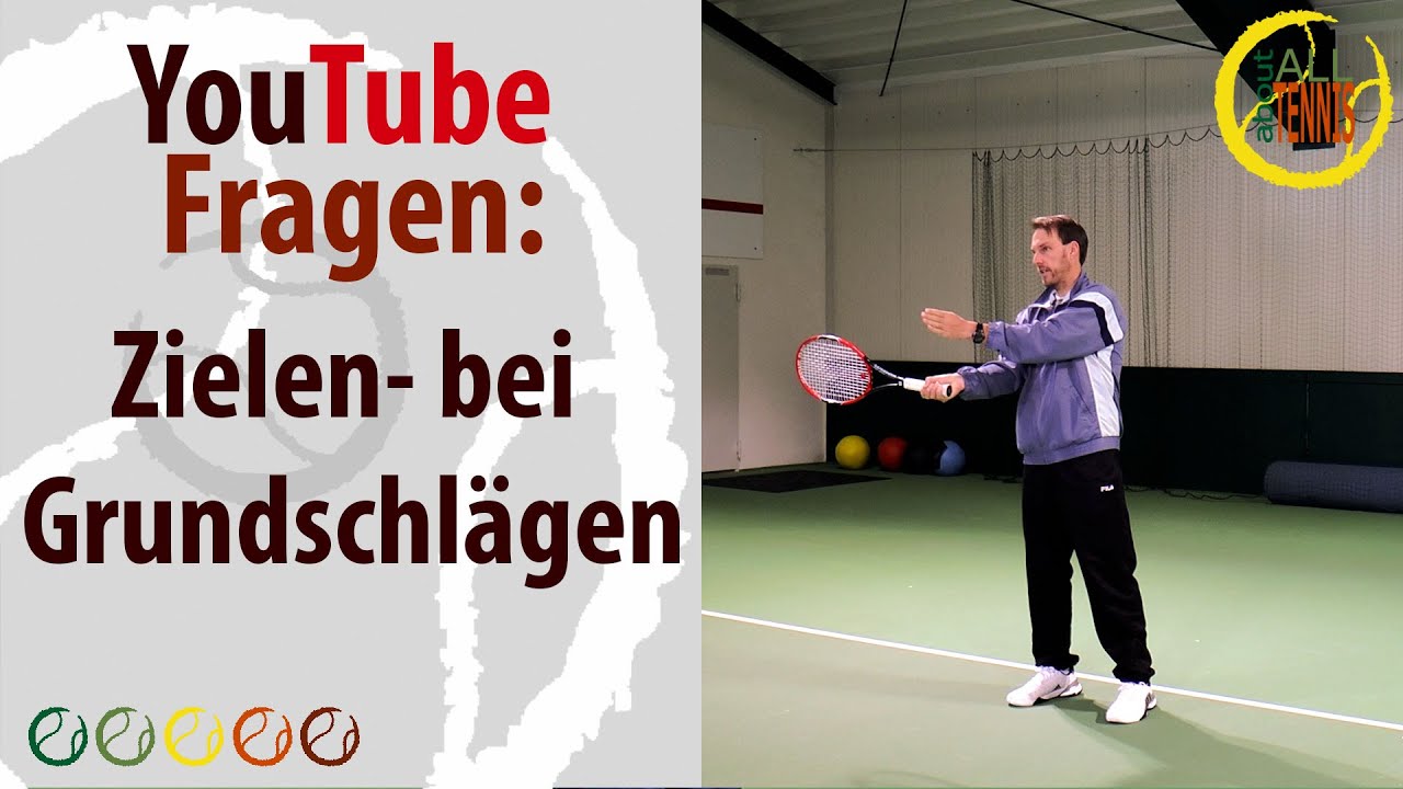 YouTube Frage - Zielen bei den Grundschlägen - All about Tennis