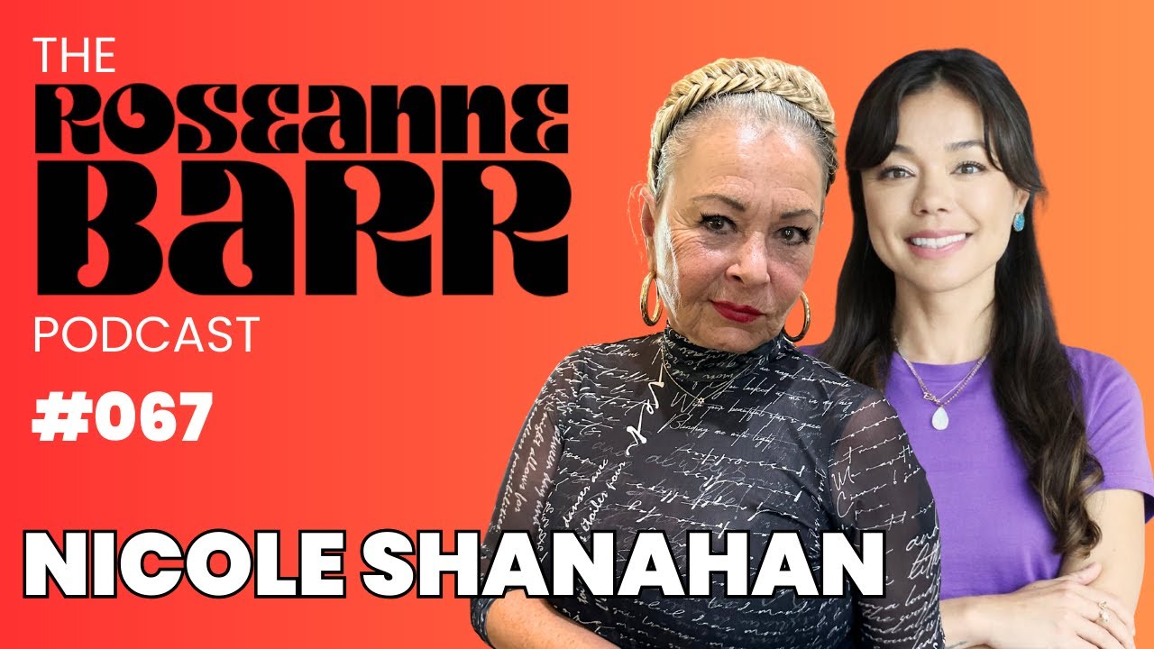Nicole Shanahan is BASED AF | The Roseanne Barr Episode #67