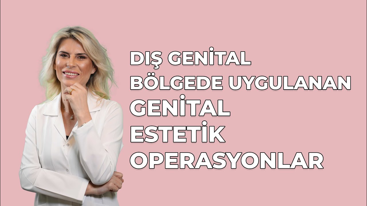 Dış Genital B&ouml;lgede Uygulanan Genital Estetik Operasyonlar