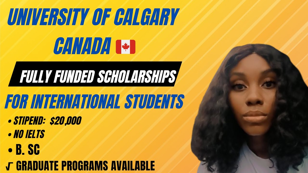 University of Calgary, Canada, 2026 | Fully Funded Scholarship | No Ielts | B.sc