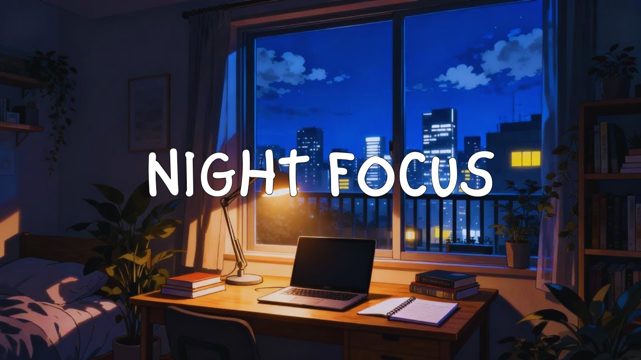 Night Focus Lofi – Calm Beats for Late Night Work & Study