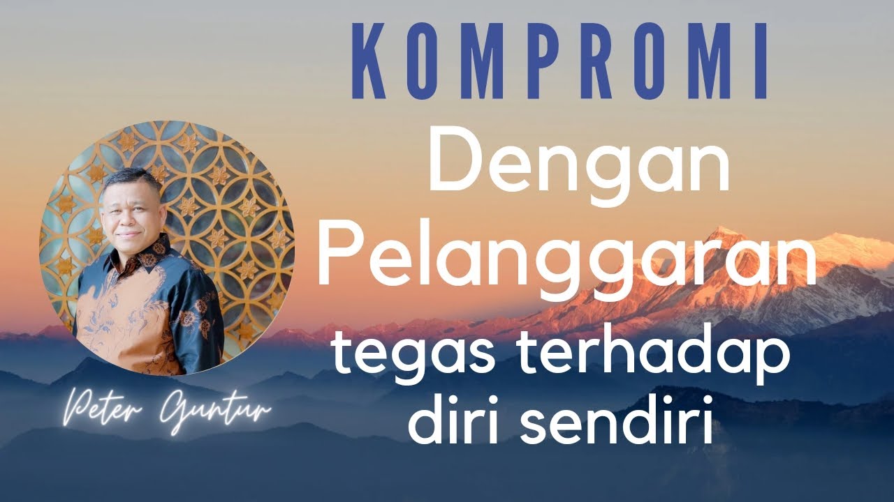 KOMPROMI DENGAN DOSA TEGAS TERHADAP DIRI SENDIRI - PETER GUNTUR