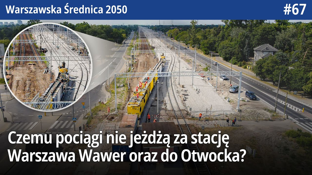 #67 Dlaczego pociągi nie jadą do Otwocka przez Wawer, Anin i Międzylesie? - Warszawska Średnica 2050