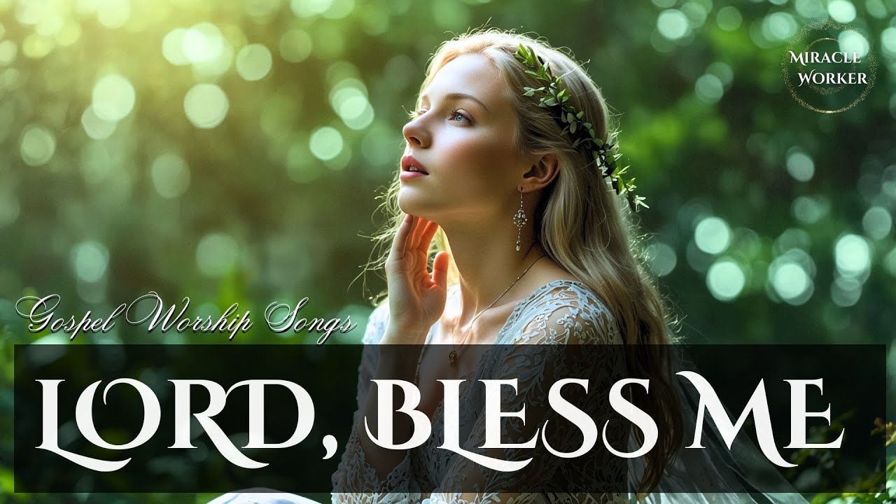Lord, bless me | Beautiful soothing worship songs 2025 | LYRICS | . Morning worship songs playlist