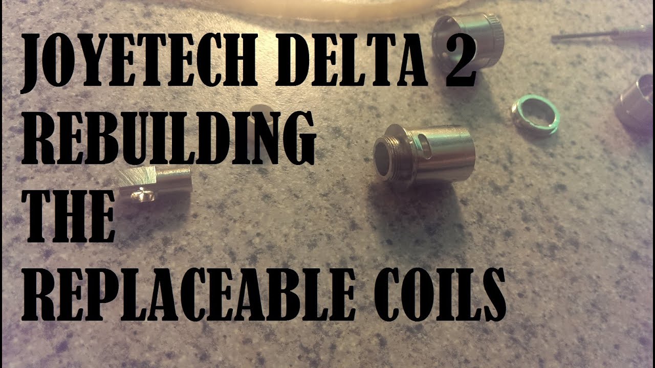 Joyetech Delta 2 - Rebuilding LVC Replaceable Coil Head & Disassembly