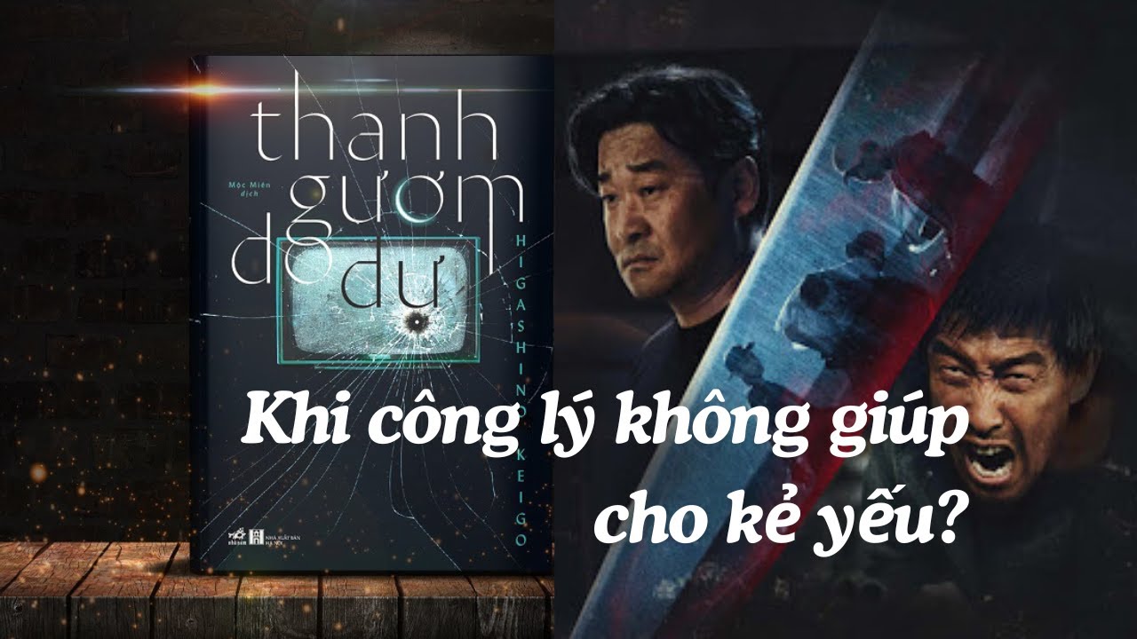 Thanh gươm do dự | Khi công lý không thể đại diện cho kẻ bị hại