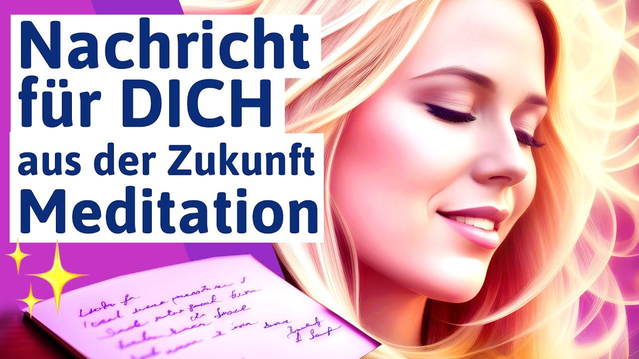 🟣 Meditation wichtige Botschaft aus der Zukunft f&uuml;r DICH - Nachricht aus der Zukunft