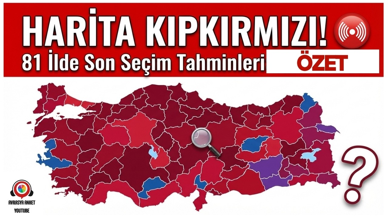 81 İL SEÇİM TAHMİNİ HARİTA KIPKIRMIZI ÖZET YAYIN