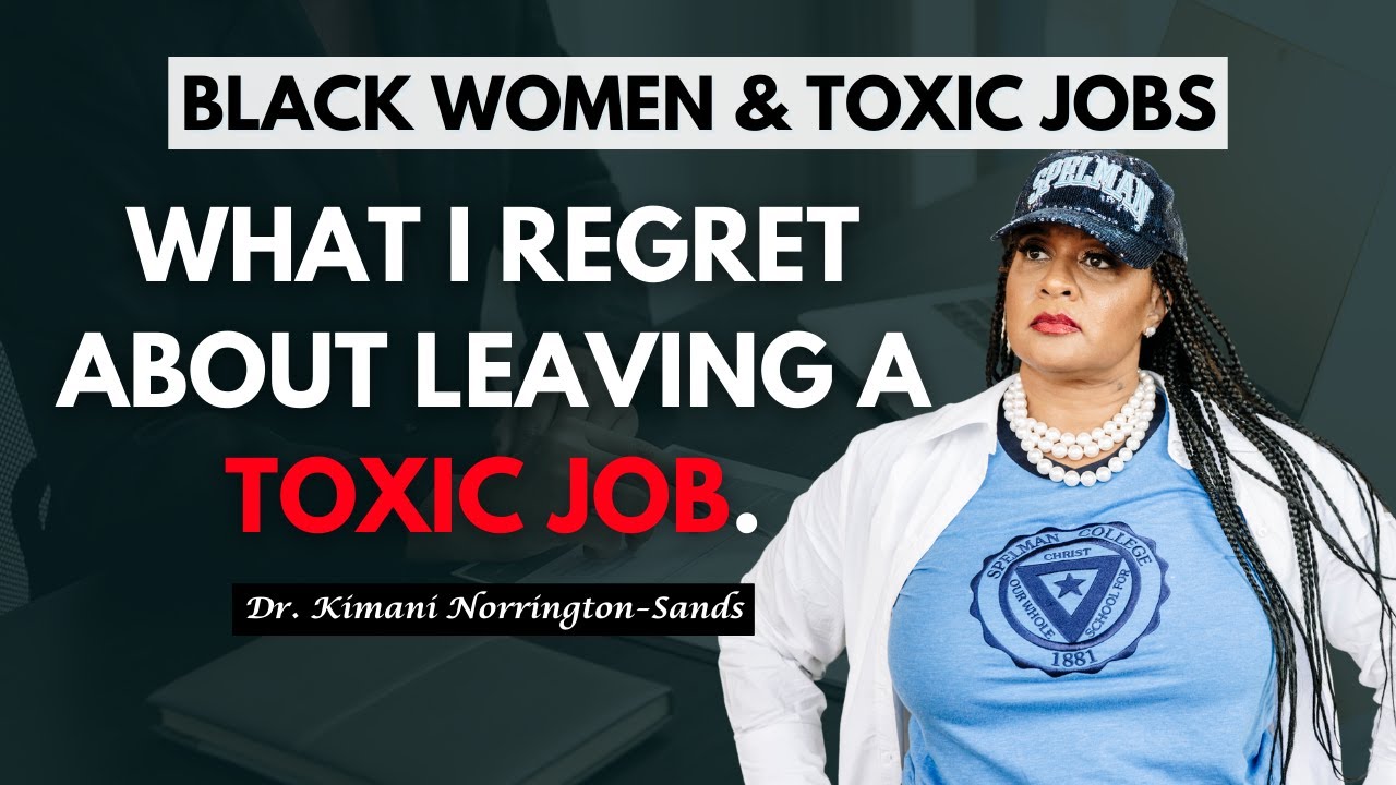 Top 3 Things That I Regret About Leaving My Toxic Job | Black Women & Toxic Jobs #blackwomen