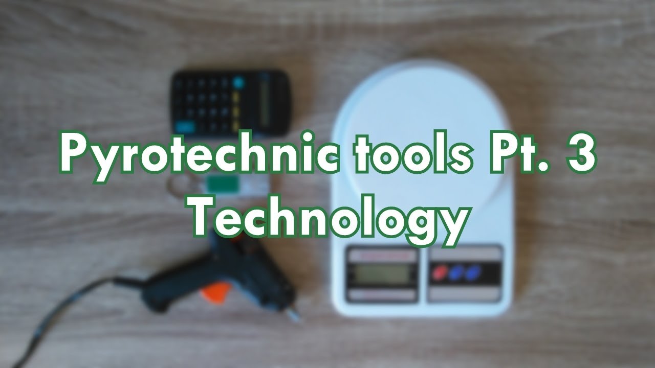 Pyrotechnic tools Pt. 3| Technology