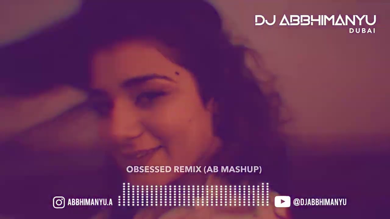 Obsessed Remix (AB Mashup) - DJ Abbhimanyu Dubai | Riar Saab | Abhijay Sharma