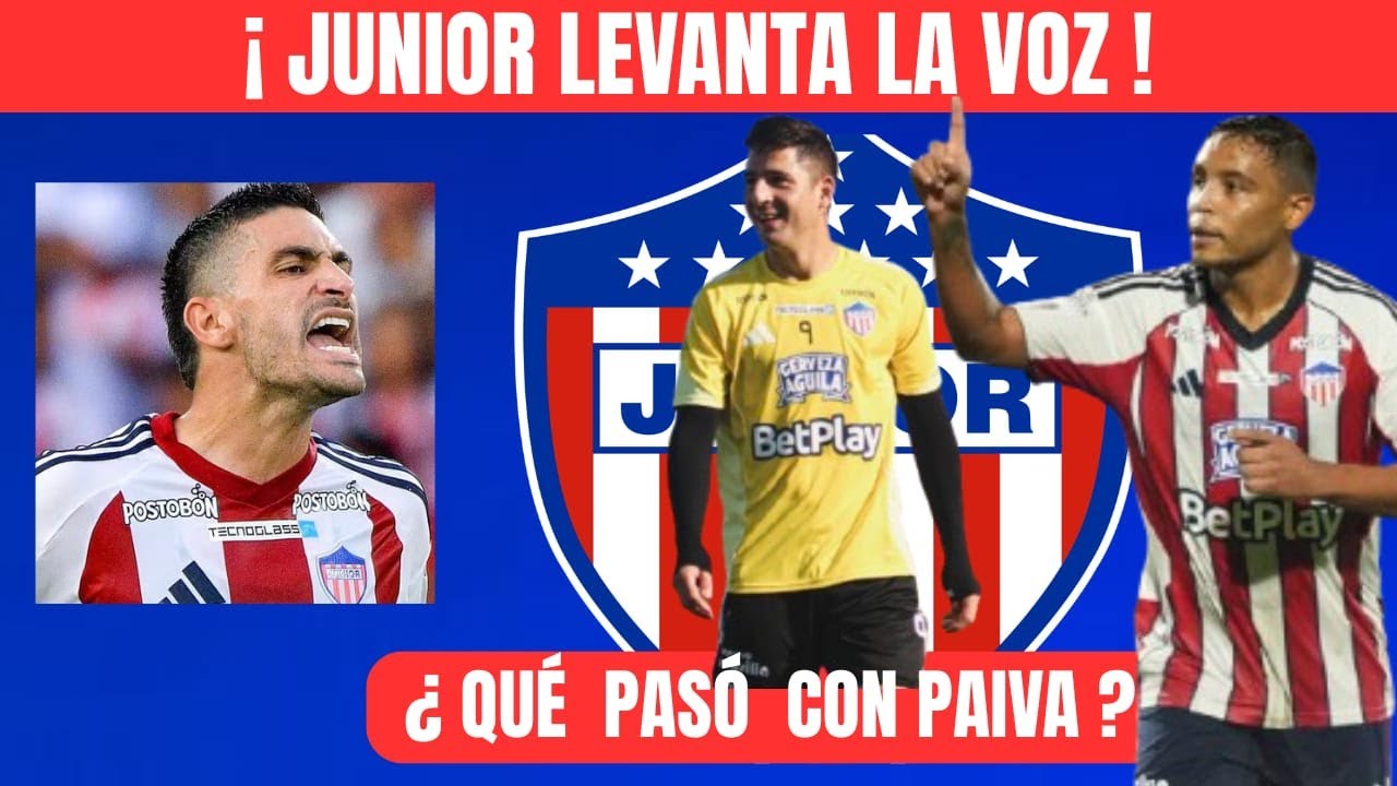 ATENCIÓN JUNIOR DE BARRANQUILLA LEANTA A VOZ  ¿ QUÉ PASA CON PAIVA ?