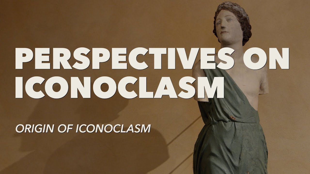 Origin of Iconoclasm &ndash; Part I &ndash; Perspectives on Iconoclasm