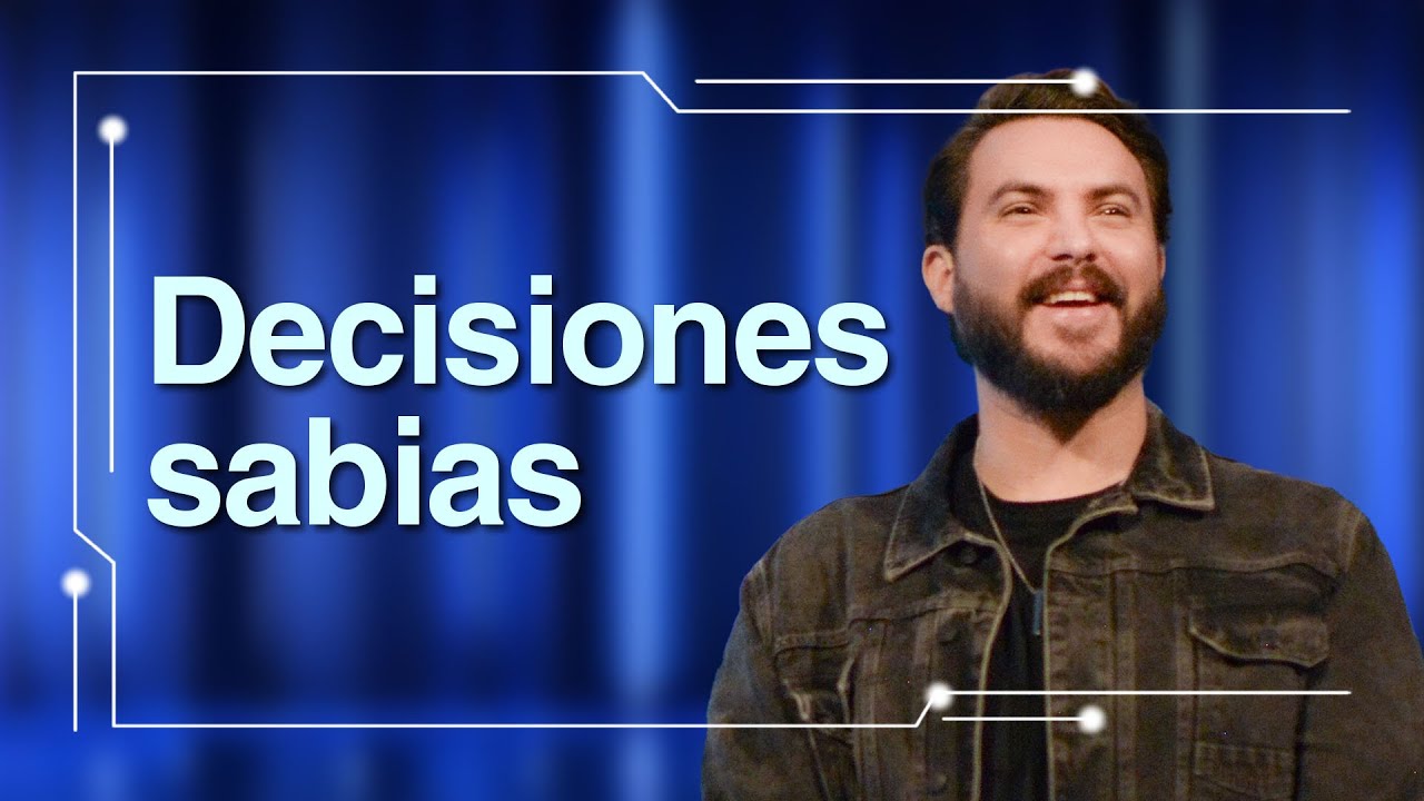 Decisiones sabias | Pastor Gamaliel Cota