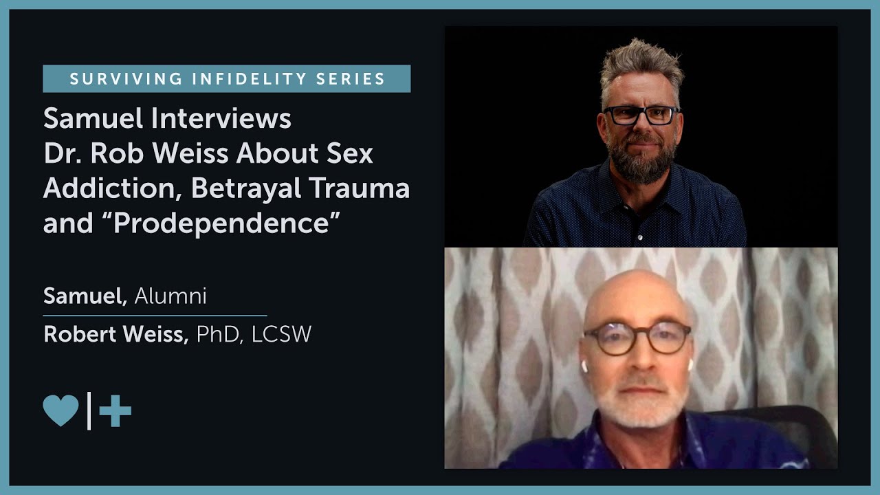 Samuel Interviews Dr. Rob Weiss About Sex Addiction, Betrayal Trauma and “Prodependence”