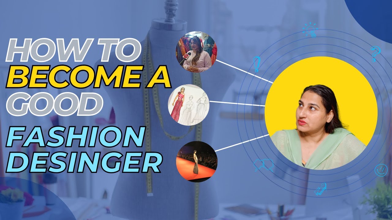 Important Skills Required For A Good Fashion Designer