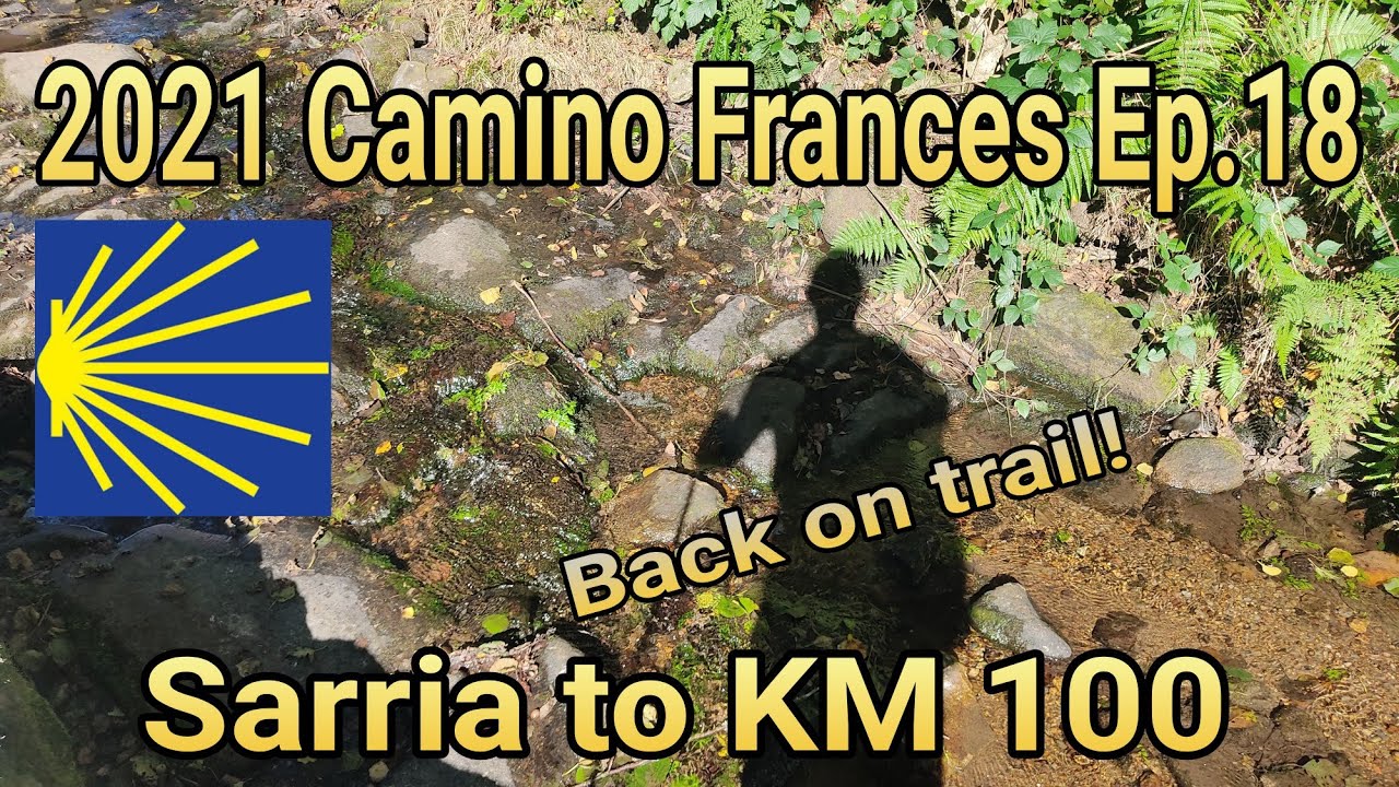 Camino de Santiago 2021, Sarria to 100km post, Ep.18