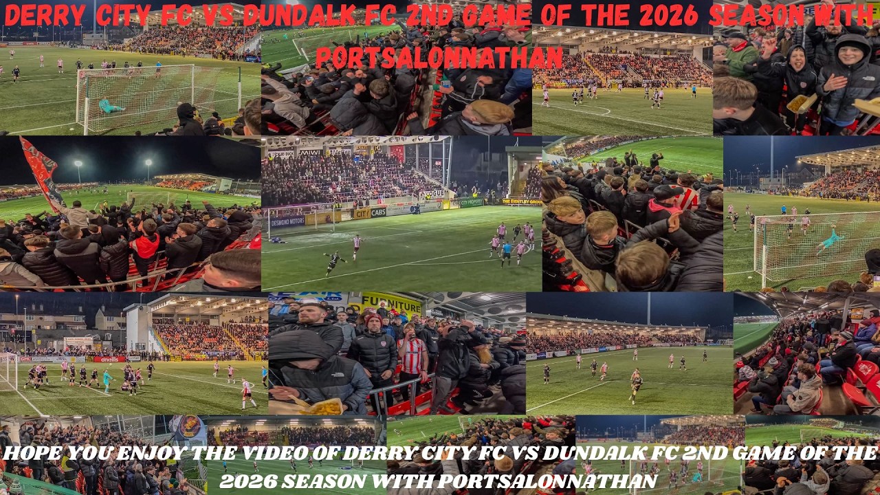 DERRY CITY FC VS DUNDALK FC 2ND GAME OF THE 2026 SEASON WITH PORTSALONNATHAN