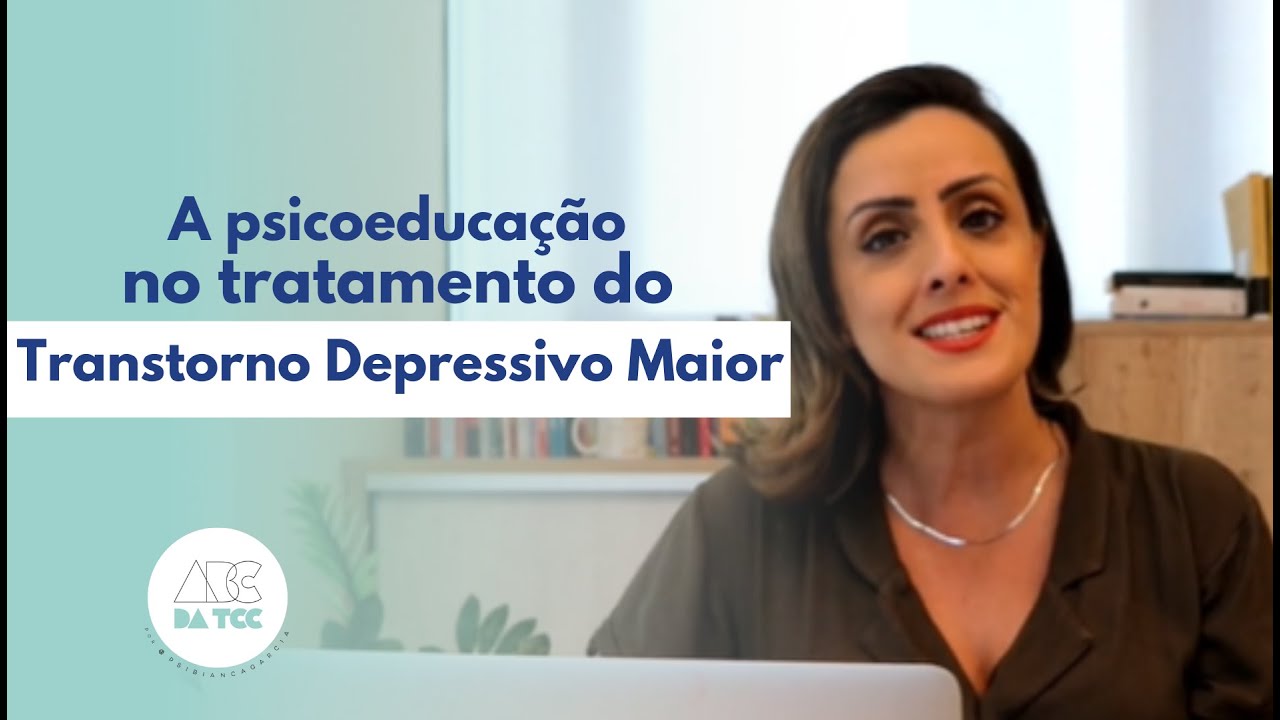 A psicoeduca&ccedil;&atilde;o no tratamento do Transtorno Depressivo Maior