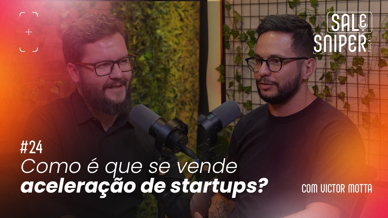 #24: Como é que se vende aceleração de startups? com Victor Motta