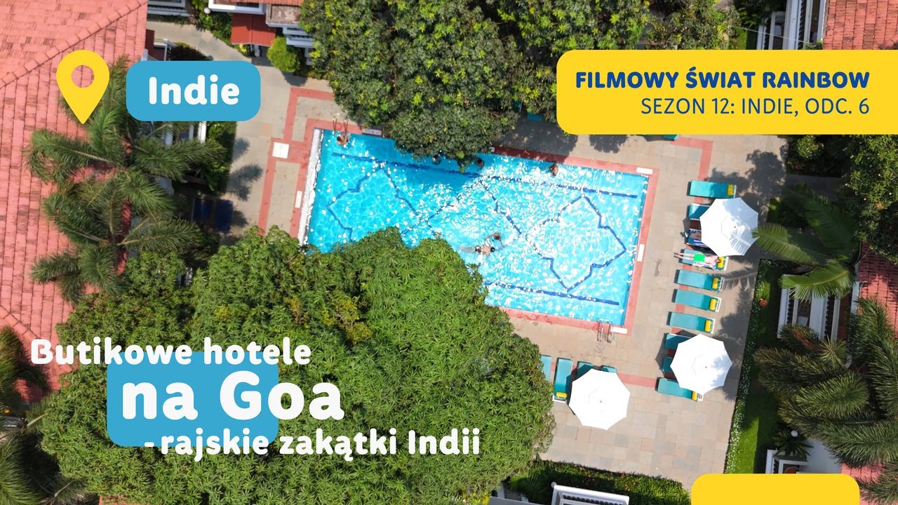 Butikowe hotele na Goa - rajskie zakątki Indii! - Filmowy Świat Rainbow, sezon 12