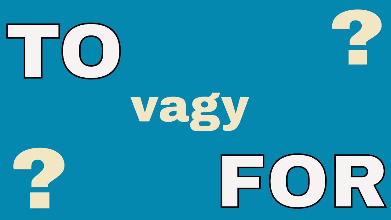 To vagy for? Két fontos angol elöljáró