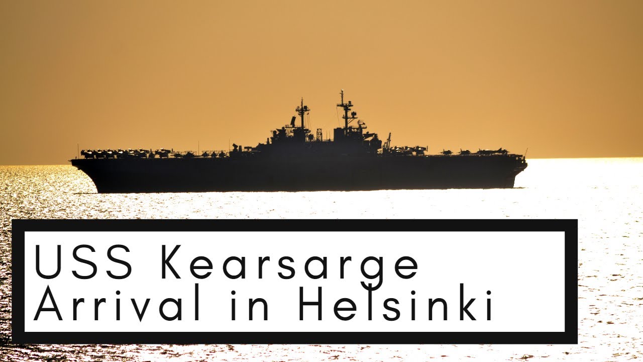 USS Kearsarge Aircraft Carrier Arrival in Helsinki