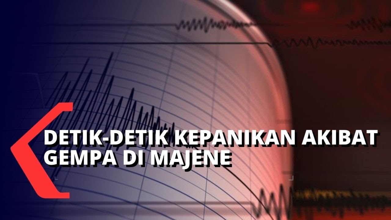 Detik-detik Warga Panik Karena Gempa Bumi di Sulawesi Barat