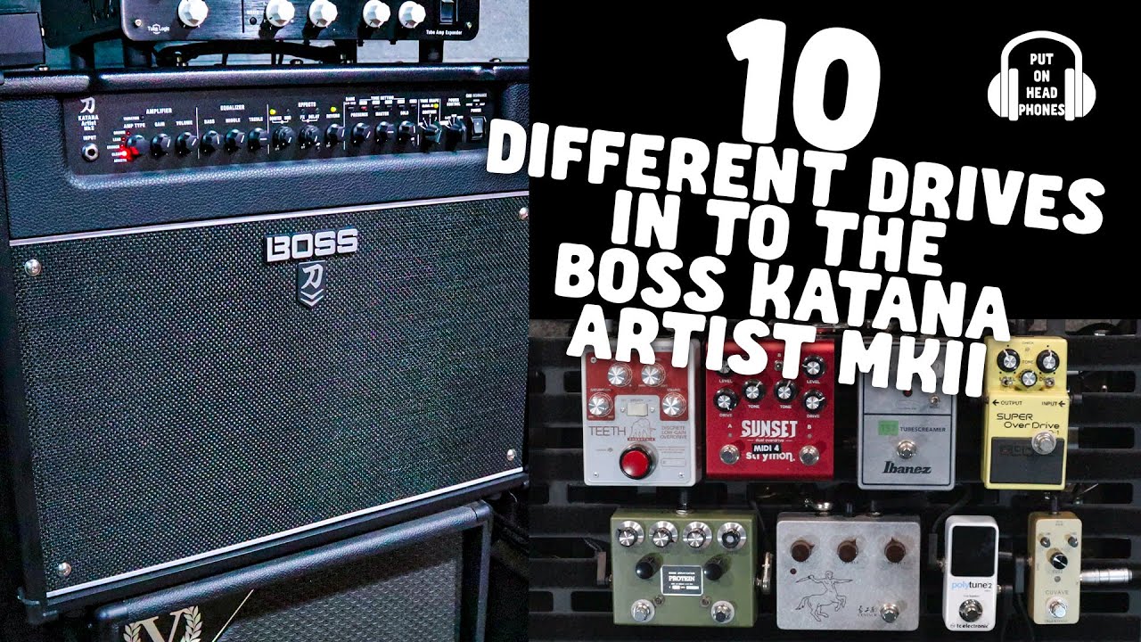 10 DIFFERENT DRIVES IN TO THE BOSS KATANA ARTIST MKII