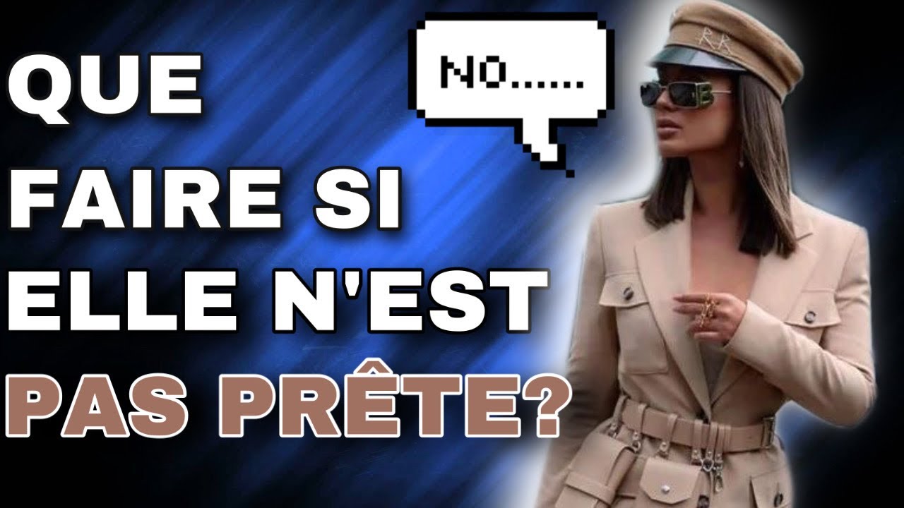 QUE FAIRE SI ELLE N'EST PAS PRETE A SE METTRE EN COUPLE ?