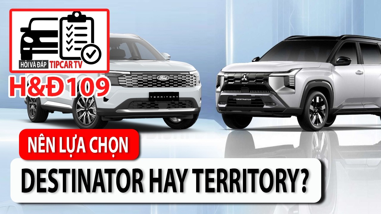H&Đ109: N&ecirc;n chọn Destinator hay Territory? Đăng kiểm xe hybrid thế n&agrave;o? | TIPCAR TV