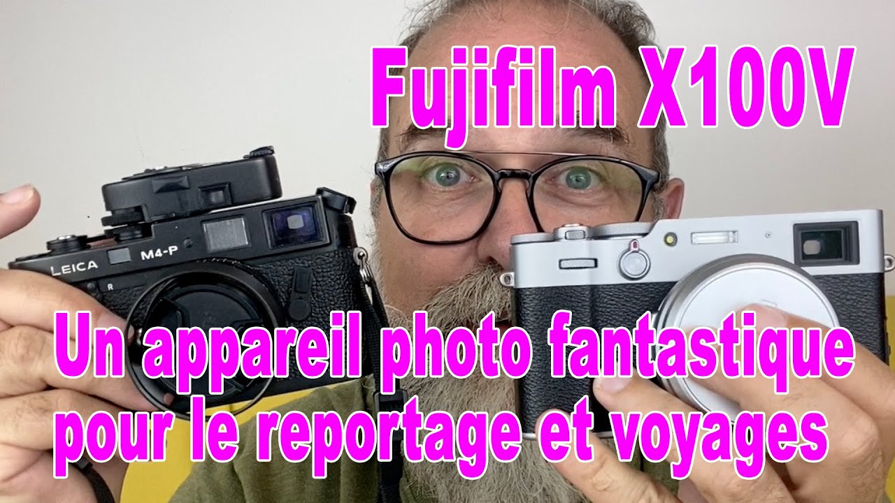 Fujifilm X100V un appareil photo fantastique pour le reportage et le voyage   - EN FRANÇAIS