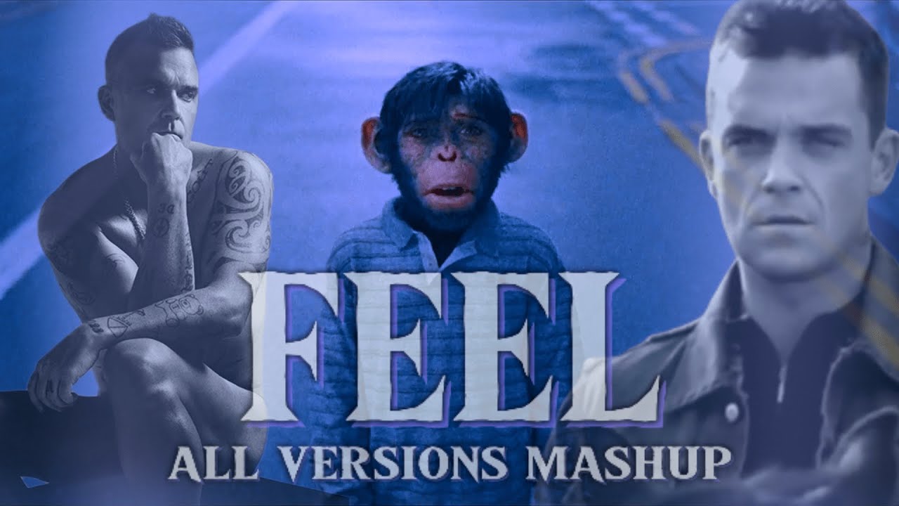 Robbie Williams | FEEL MASHUP | Better Man
