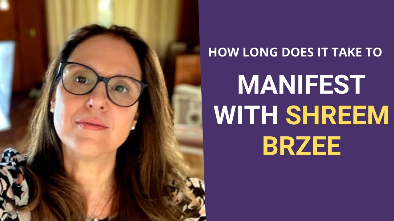 How Long Does It Take to Manifest with Shreem Brzee