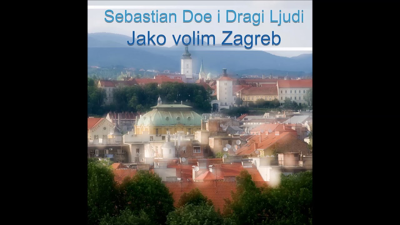 Sebastian Doe i Dragi Ljudi - Jako volim Zagreb
