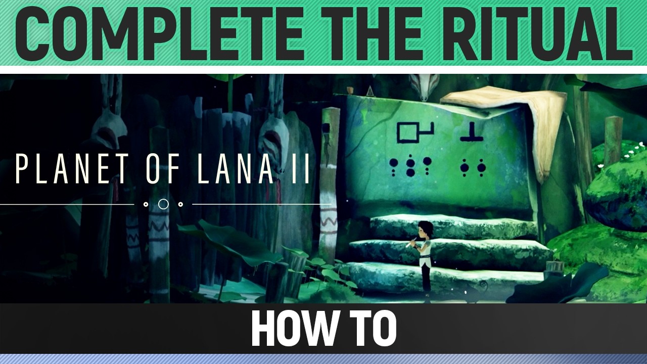 Planet of Lana 2 - Complete the Ritual - How to (Chapter 5)