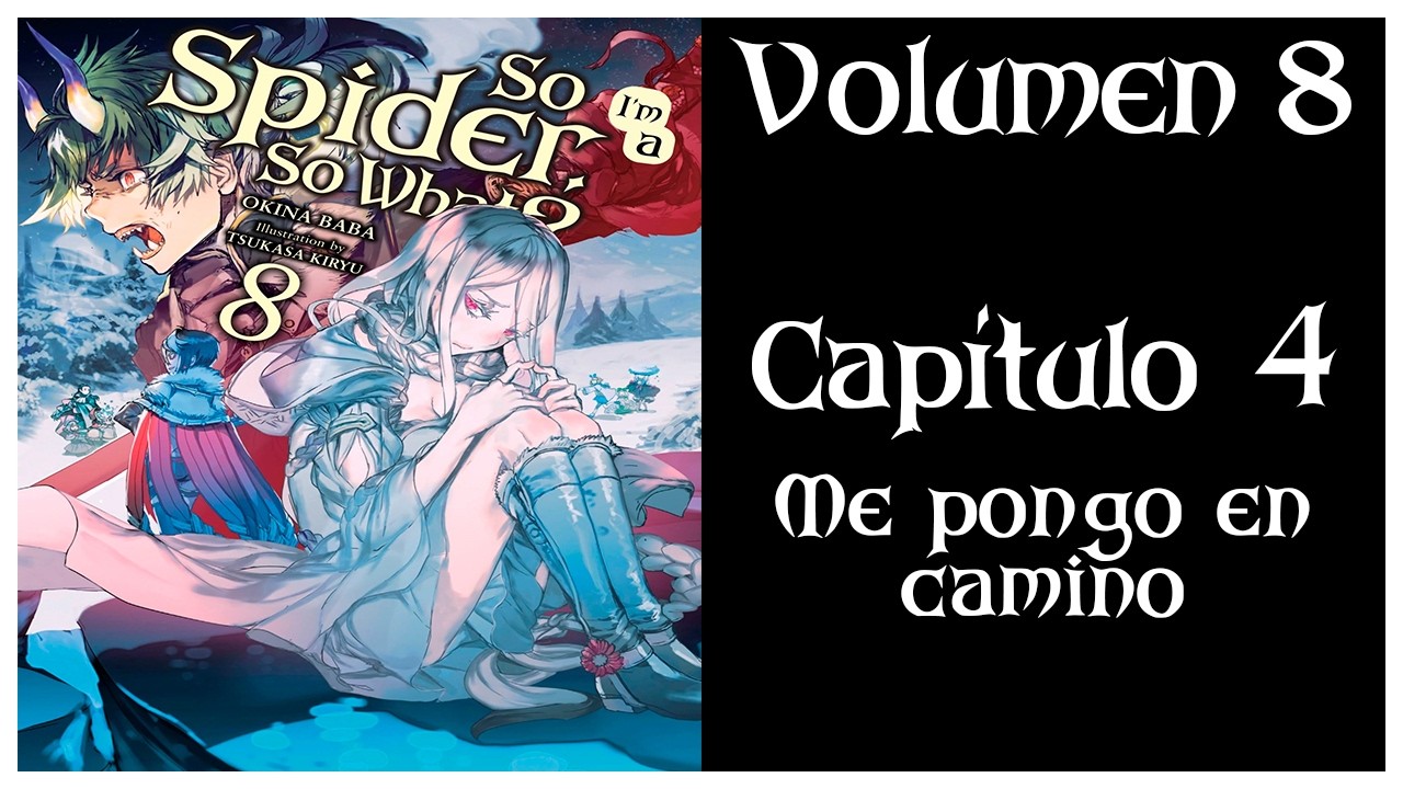 ¡SOY UNA ARAÑA! ¿Y QUÉ? VOLUMEN 8 Capítulo 4 - Me pongo en camino