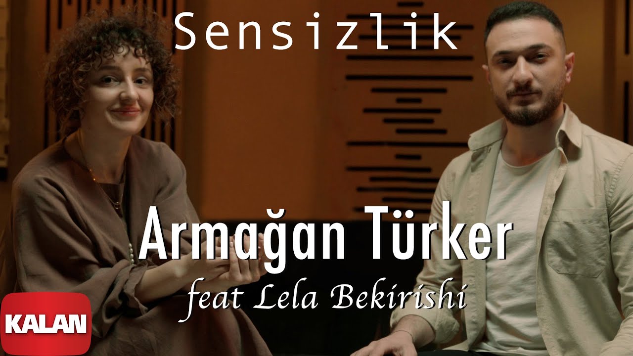 Armagan Türker feat Lela Bekirishi - Sensizlik [ Single © 2021 Kalan Müzik ]