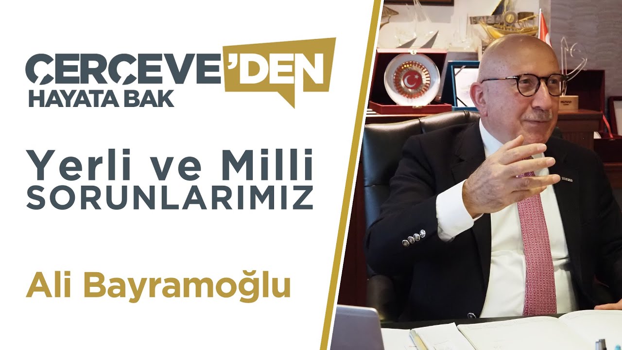 Yerli ve Milli Sorunlarımız | Ali BAYRAMOĞLU
