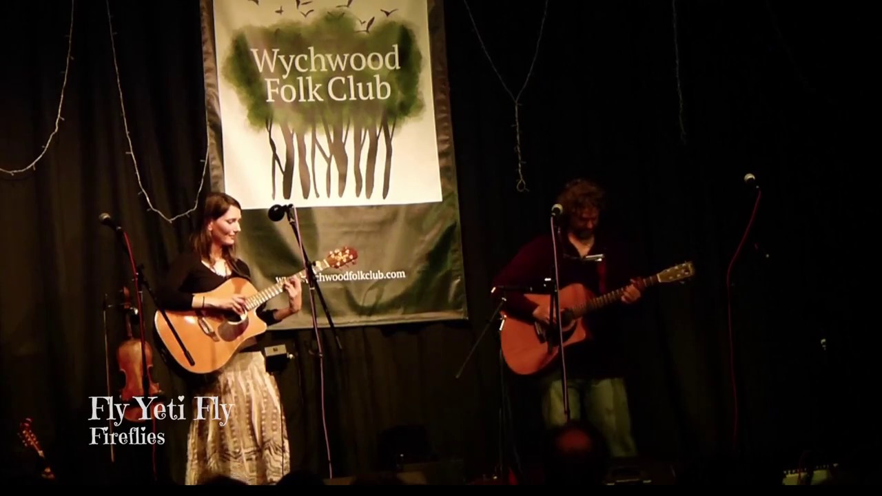 Fly Yeti Fly ~ Fireflies  (Live at Wychwood Folk Club)