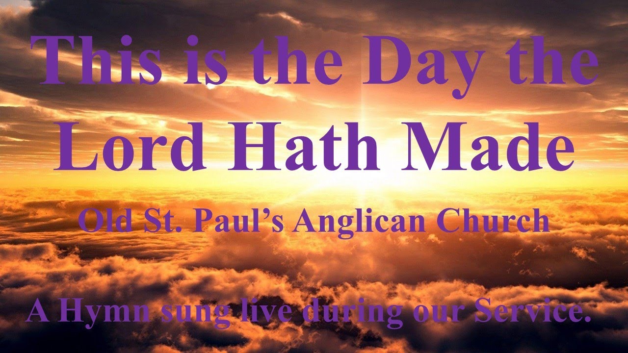 This is the Day the Lord Hath Made a hymn sung live at Old St. Paul’s Anglican Church.