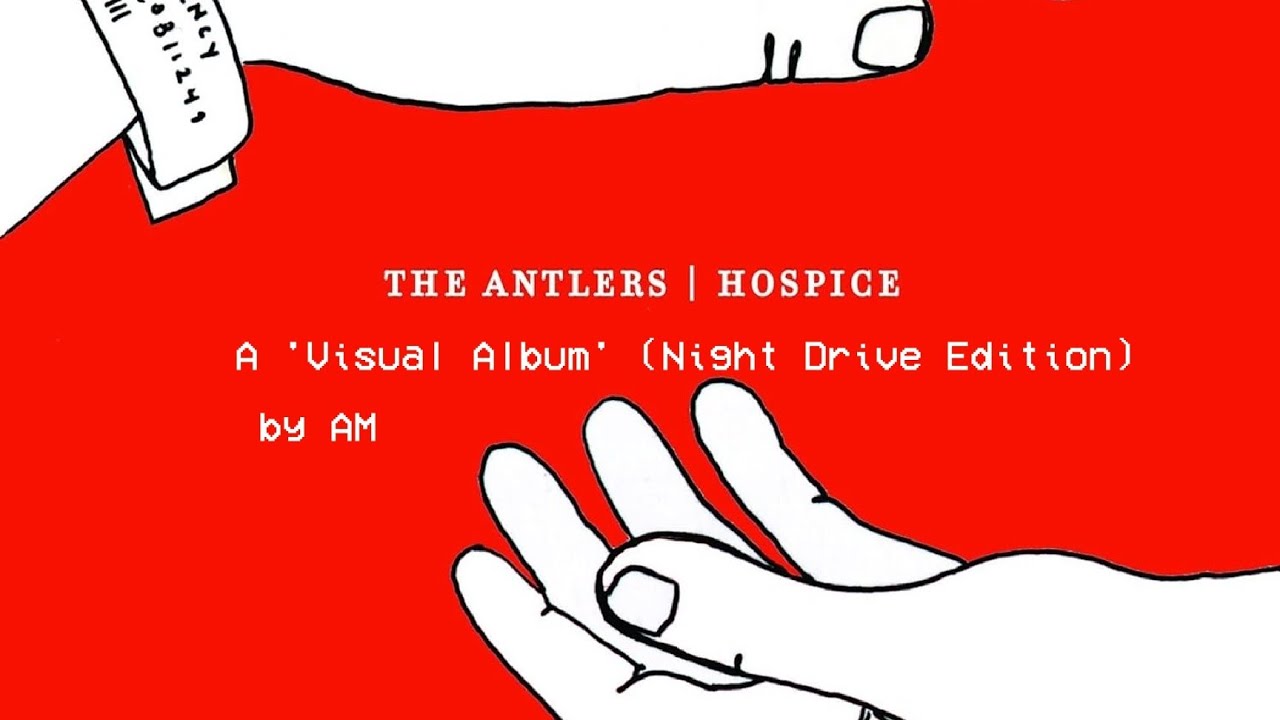 Hospice - The Antlers (An AM Special Feature: Night Drive Visual Album)