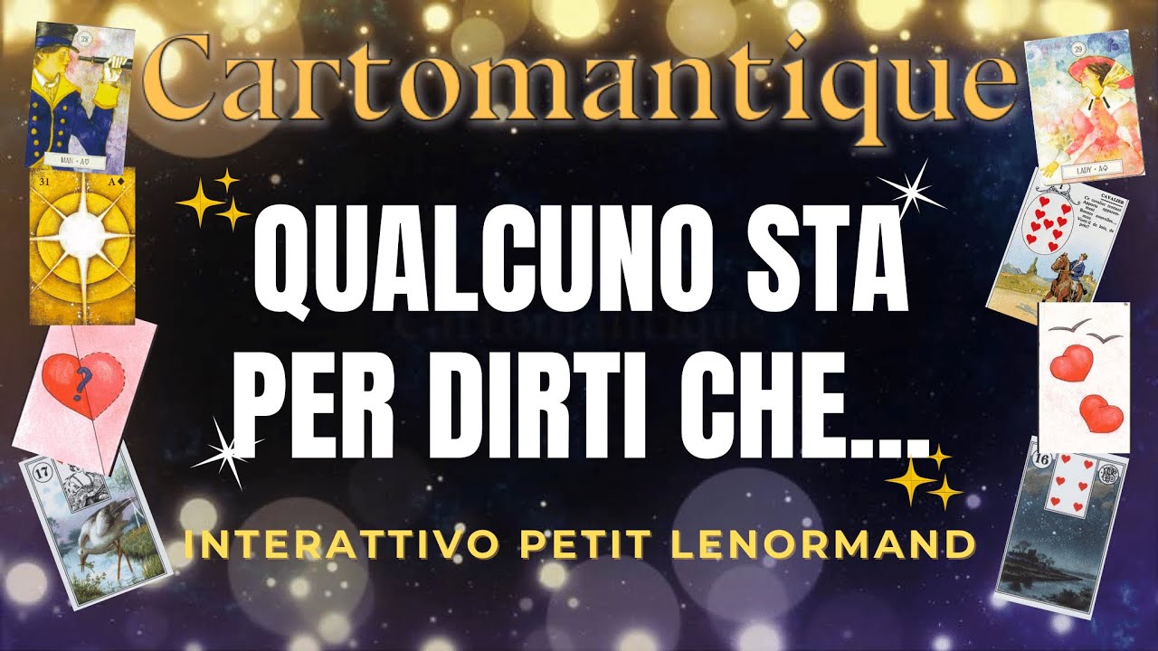 ❤️ QUALCUNO STA PER DIRTI CHE… ❤️ Interattivo Petit Lenormand 🌟