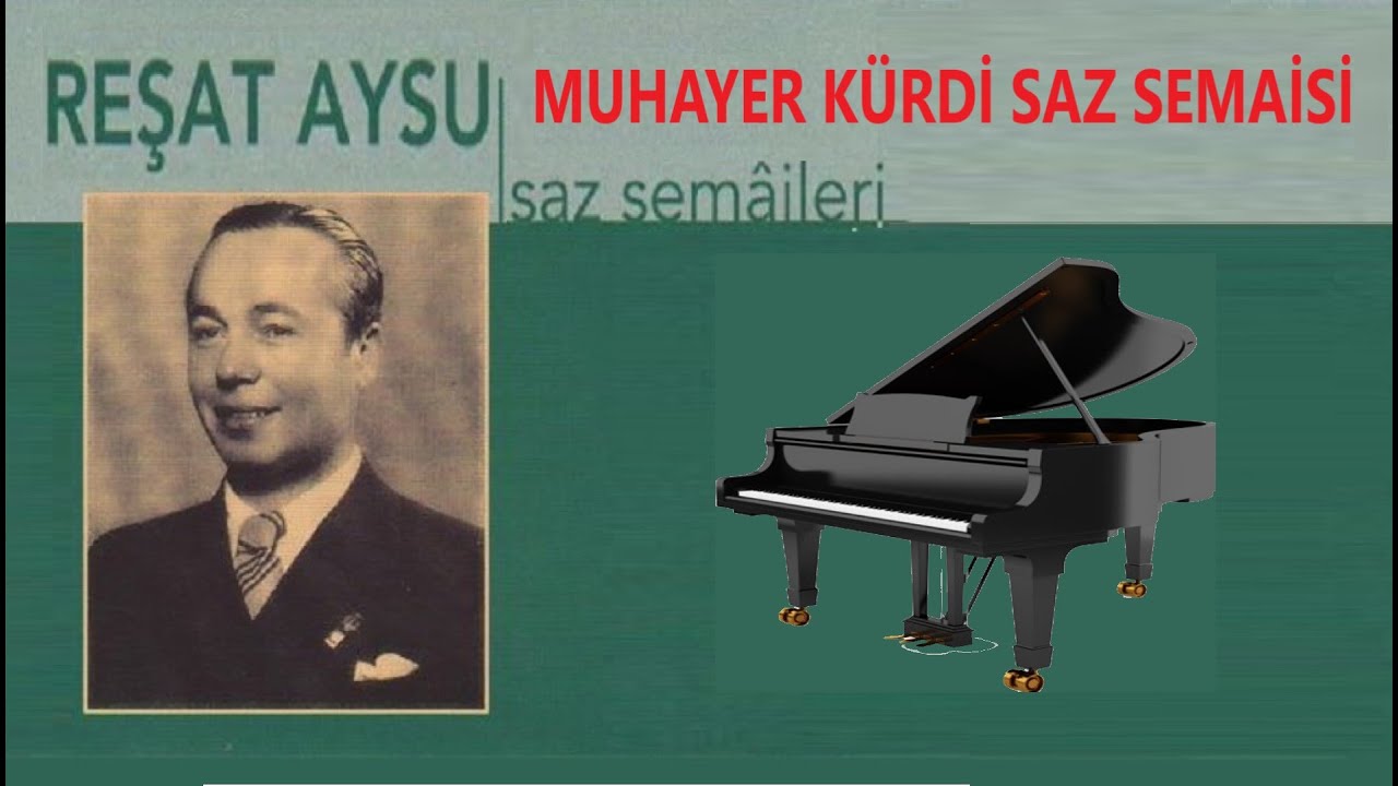 En Güzel Saz Eseri MUHAYER KÜRDİ SAZ SEMAİSİ Beste Mehmet Reşat Aysu PİYANO Klasik Türk Müzik-Musiki