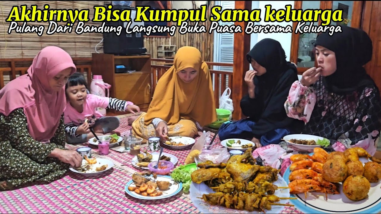 Pulang Dari BANDUNG Alhamdulillah Bisa BUKA PUASA Bersama KELUARGA