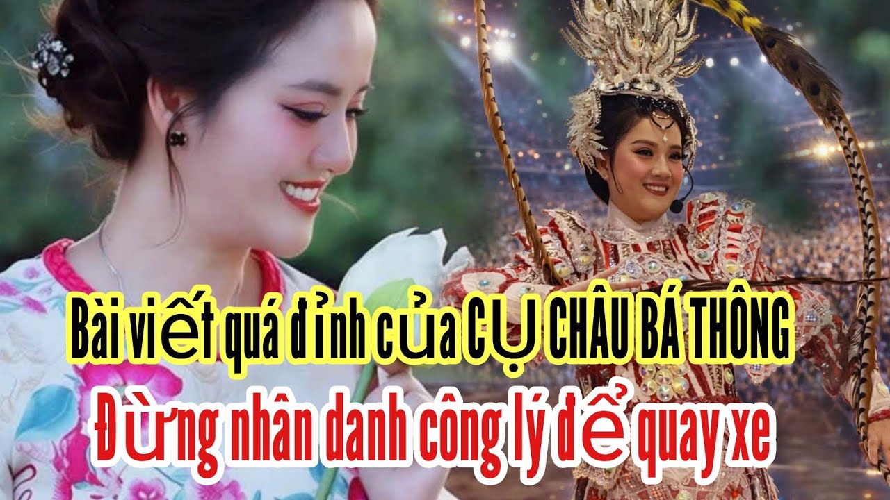 Bài viết quá đỉnh của CỤ CHÂU BÁ THÔNG . Đừng nhân danh công lý để quay xe