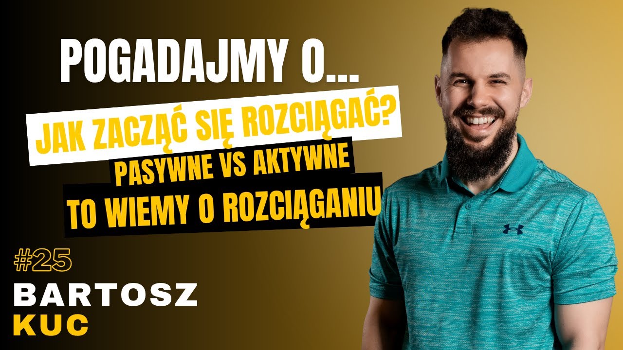 #25 POGADAJMY O: - ROZCIĄGANIE, PASYWNE VS AKTYWNE, PERFORMANCE, GIBKOŚĆ, PLANOWANIE - BARTOSZ KUC