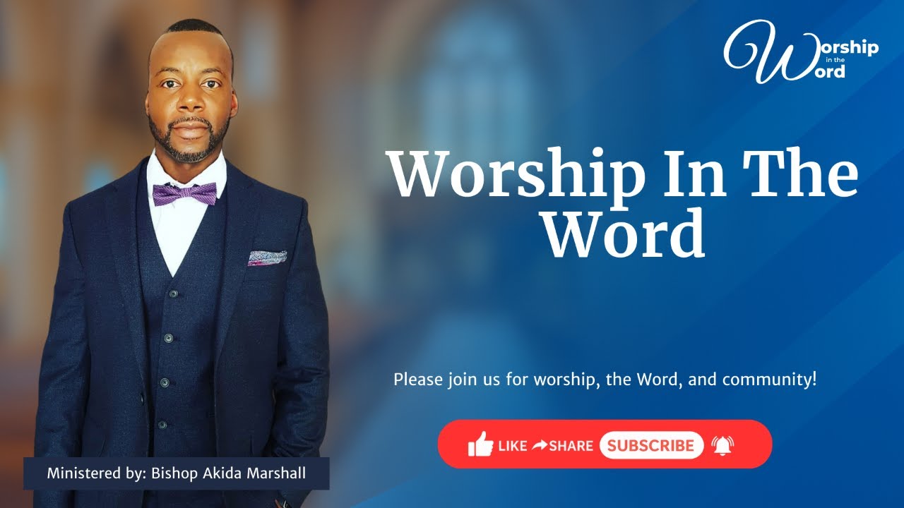 Worship in The Word || Bishop Akida Marshall